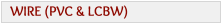 WIRE (PVC & LCBW)
